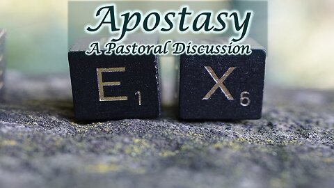Apostasy, a Pastoral Discussion