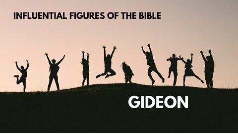 Influential Figures of the Bible - Gideon