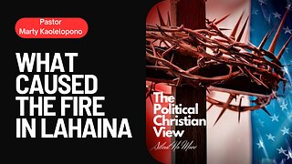 What Caused The Fire in Lahaina with Pastor Marty Kaolelopono