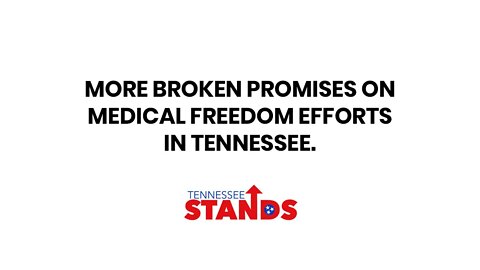 More broken promises on medical freedom efforts in Tennessee.