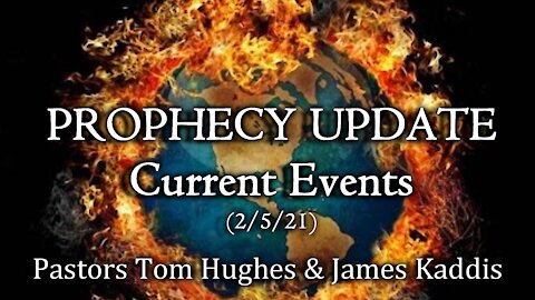 Prophecy Update - Current Events - 2/5/21
