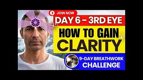 Achieve Mental Clarity - Day 6 of 9 Day Breathwork Challenge for Focused Mind & Healthy Body