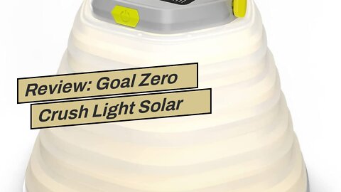 Review: Goal Zero Crush Light Solar Powered Lantern