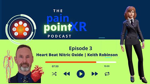 Pain Point Podcast XR | Ep. 3 | Heart Beat-Nitric Oxide | Keith Robinson