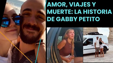 Amor, viajes y muerte: La historia de Gabby Petito