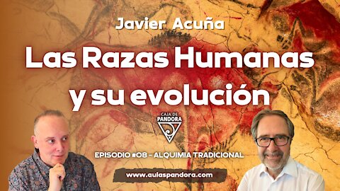Las Razas Humanas y su evolución con Javier Acuña