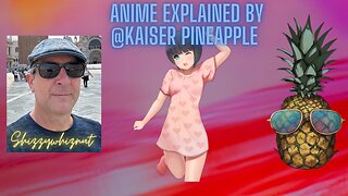 Anime Matsuri? @Kaiser_Pineapple explains Anime to @shizzywhiznut