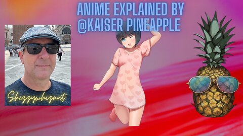 Anime Matsuri? @Kaiser_Pineapple explains Anime to @shizzywhiznut