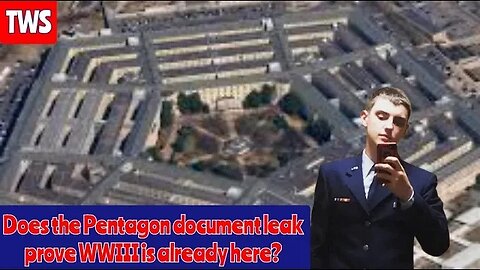 Do The Pentagon Leaked Documents Prove WWIII is upon us?