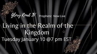 Glory Road Prophetic Word: Living in Realm of the Kingdom