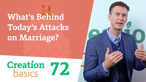 What’s Behind Today’s Attacks on Marriage? (Creation Basics, Episode 72)