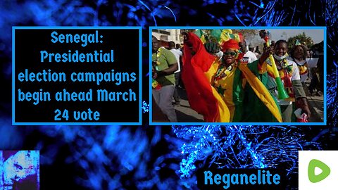 Senegal Presidential election campaigns begin ahead March 24 vote