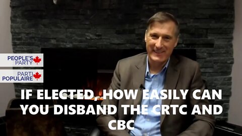 If Elected How Easily Would It Be To Disband The CRTC & CBC? - Maxime Bernier PPC Q/A Part 12