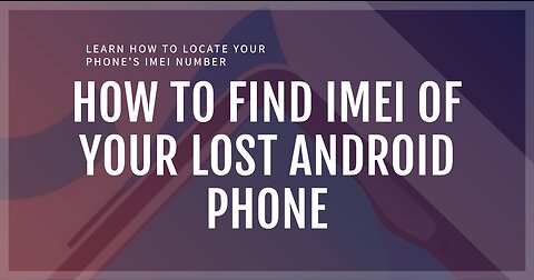 How to find IMEI of your Lost Android Phone