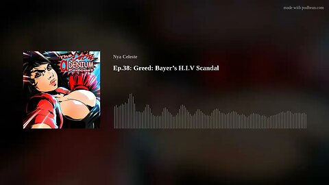 Ep.38: Greed: Bayer’s H.I.V Scandal