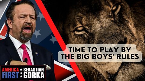 Time to play by the Big Boys' rules. Sebastian Gorka on AMERICA First