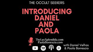 Introducing Daniel Velhas and Paola Borrescio - The Occult Seekers Podcast