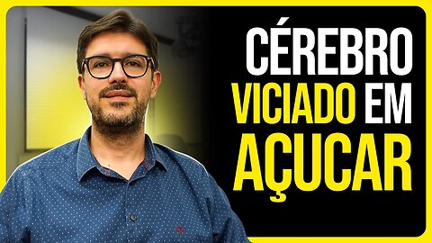 Açúcar e Cérebro - Como Ocorre o Vício Em Açúcar