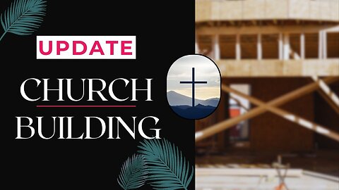 Church Update: Building Continues