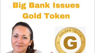 Big Bank Issues Gold Token!!!