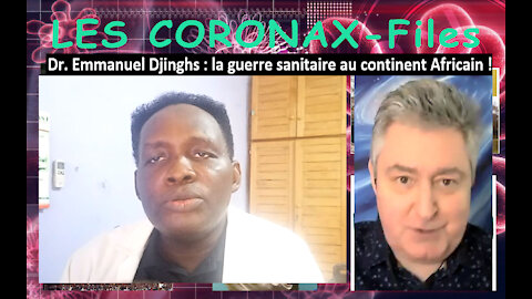 Dr. Emmanuel Djinghs : la guerre sanitaire au continent Africain ! CoronaX-Files !