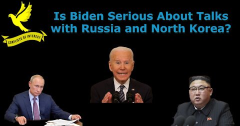 COI #141 CLIP: Biden Suggests Talks With Russia and North Korea, Is He Serious?
