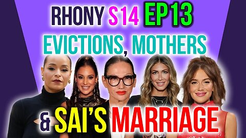 RHONY S14 Ep13 Evictions, Mother & Sai's Marriage #bravotv #peacocktv #rhony