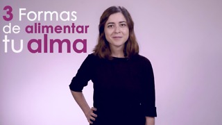 3 formas de alimentar tu alma