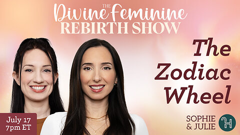 ☸️ The Zodiac Wheel in Astrology • The Divine Feminine Rebirth Show with Julie & Sophie