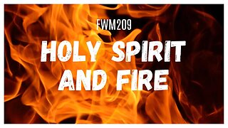 FWM209 Holy Spirit and fire