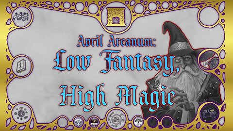 April Arcanum: Low Fantasy, High Magic - Around the Hearth 2023