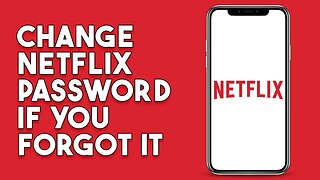 How To Change Netflix Password If You Forgot It (2023)