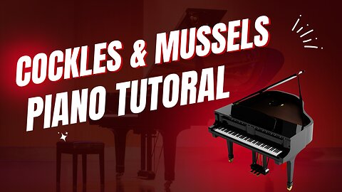 Cockles Mussels Piano Tutorial