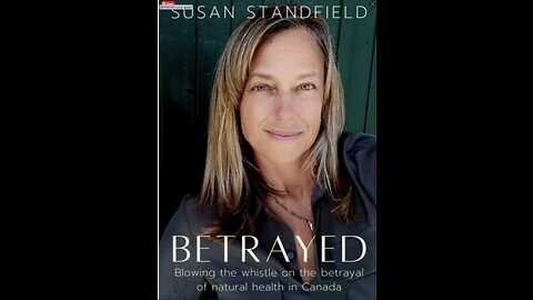 BETRAYED: Blowing the whistle on the organized betrayal of natural health in Canada