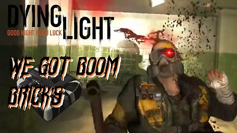 We got boom bricks | Dying light ep.4