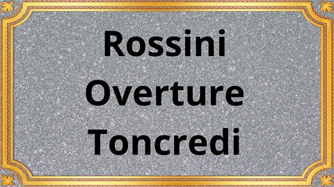 Rossini Overture Toncredi