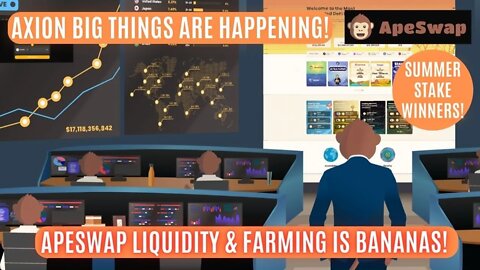 Axion Big Things Are Happening! ApeSwap Liquidity & Farming Is Bananas! Summer Stake Winners!