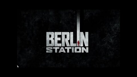 Well.. Berlin Station - Noh.. Berlin Station