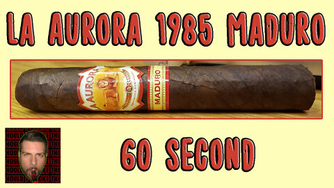 60 SECOND CIGAR REVIEW - La Aurora 1985 Maduro