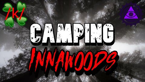 Camping Innawoods | 4chan /k/ Greentext Stories
