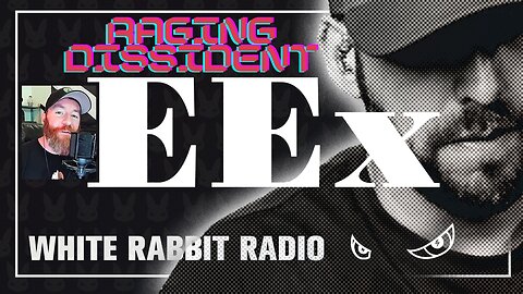 EEx Live | March 1, 2024 | Raging Dissident