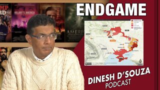ENDGAME Dinesh D’Souza Podcast Ep285