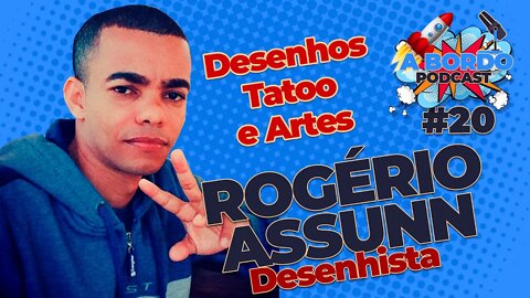 Rogério Assunn (Desenhista) - A Bordo - PodCast #20