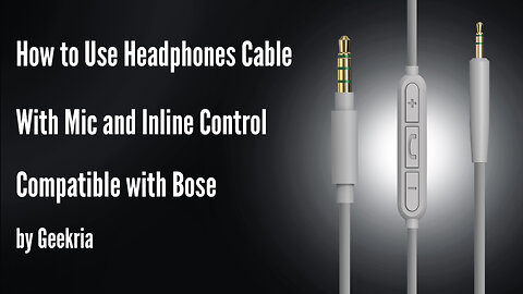 How to Use Headphones Cable With Mic and Inline Control Compatible with Bose by Geekria