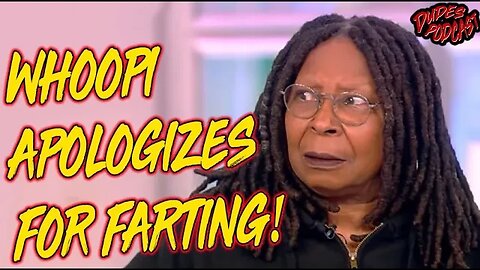 Dudes Podcast (Excerpt) - Whoopi Goldberg Apologizes for Farting!!!