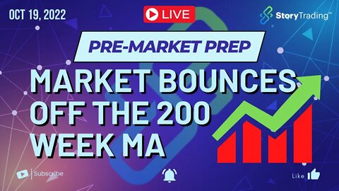 10/19/22 Pre-Market Prep: Market Bounces off the 200 Week MA