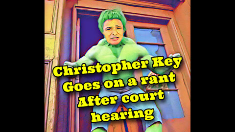 Christopher Key rant after court hearing..