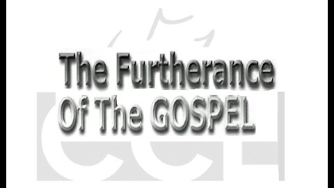 The Furtherance of the Gospel! 06/09/2021