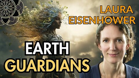 Laura Eisenhower: Earth Guardians, False Light & Sovereignty