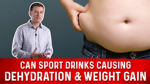 Can Sports Drinks Cause Dehydration & Weight Gain? – Dr. Berg